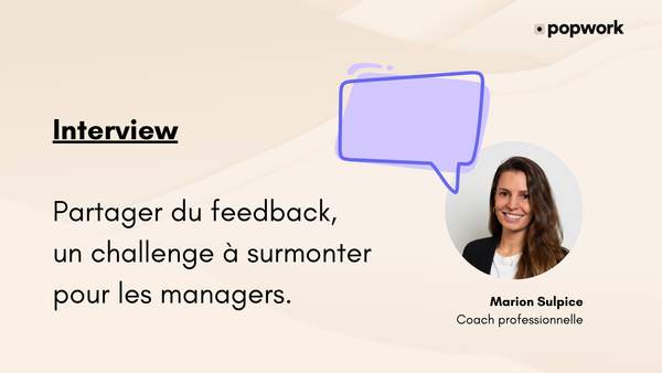 Partager du feedback, un challenge à surmonter pour les managers. Les conseils de Marion Sulpice, coach en management.