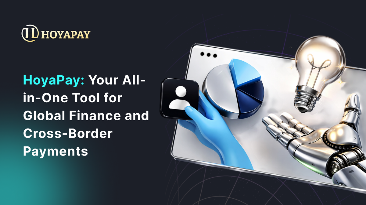 HoyaPay: Your All-in-One Tool for Global Finance and Cross-Border Payments