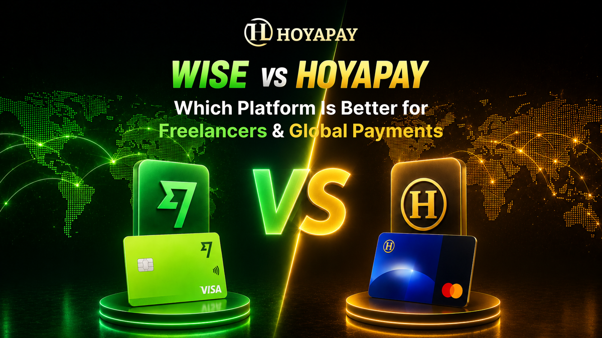 Wise vs HOYAPAY: Which Platform Is Better for Freelancers and Global Payments in 2026?