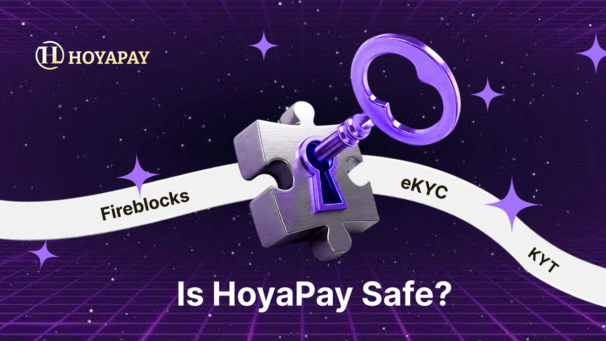 HoyaPay 安全嗎？從 Fireblocks、eKYC 到  KYT 了解資金安全機制