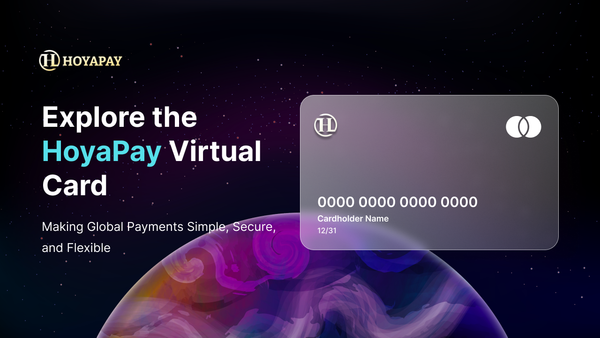 Explore the HoyaPay Virtual Card: Making Global Payments Simple, Secure, and Flexible