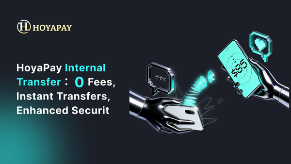 HoyaPay Internal Transfer Now Live: Zero Fees, Instant Transfers, Enhanced Securit