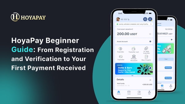 HoyaPay Beginner Guide: From Registration and Verification to Your First Payment Received