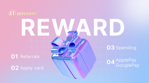 How Does the HoyaPay Reward System Work? A Complete Guide to Referrals, Card Activation, and Spending Rewards
