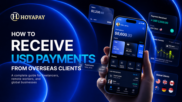 How to Receive USD Payments from Overseas Clients in 2026: A Complete Guide for Freelancers, Remote Workers, and Global Businesses
