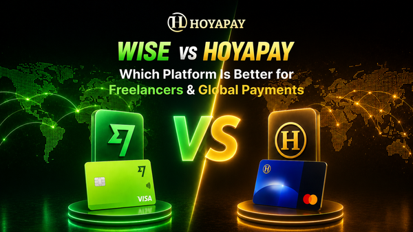 Wise vs HOYAPAY: Which Platform Is Better for Freelancers and Global Payments in 2026?
