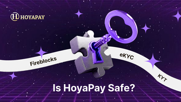 HoyaPay 安全嗎？從 Fireblocks、eKYC 到  KYT 了解資金安全機制