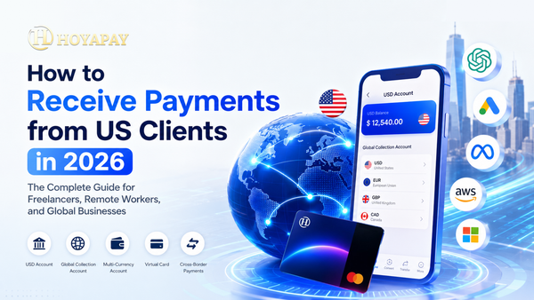 How to Receive Payments from US Clients in 2026: A Complete Guide for Freelancers, Remote Workers, and Global Businesses