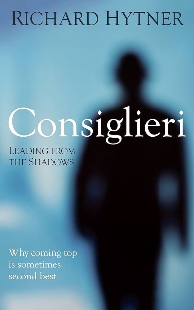 Consiglieri, Leading from the Shadows by Richard Hytner