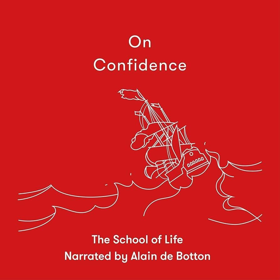 On Confidence - Alain De Botton and The School of Life