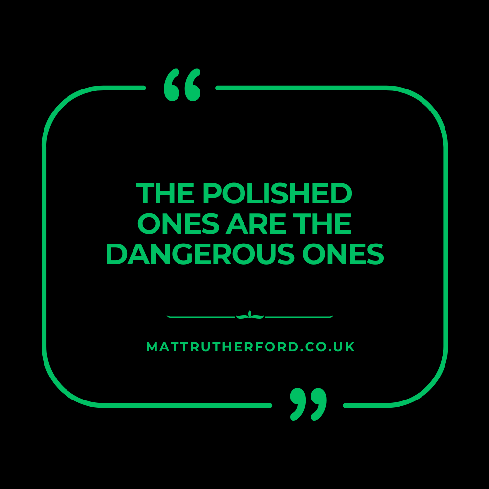 298 : The Polished Ones are the Dangerous Ones