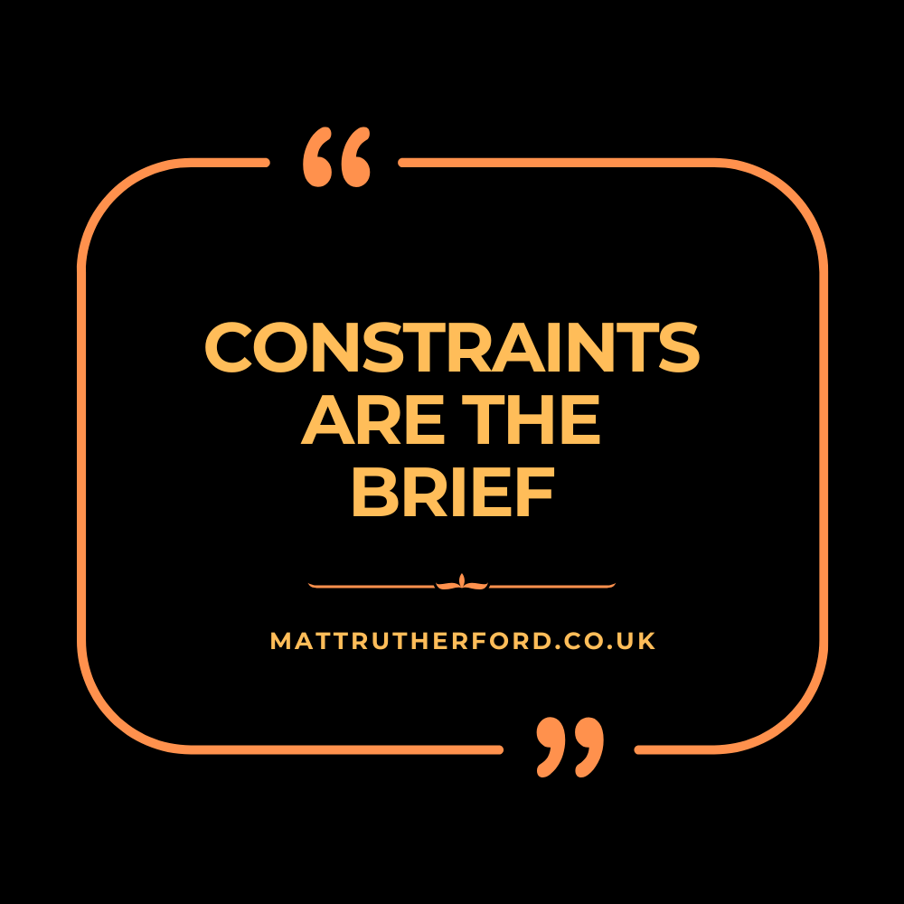 #304 - Constraints are the Brief