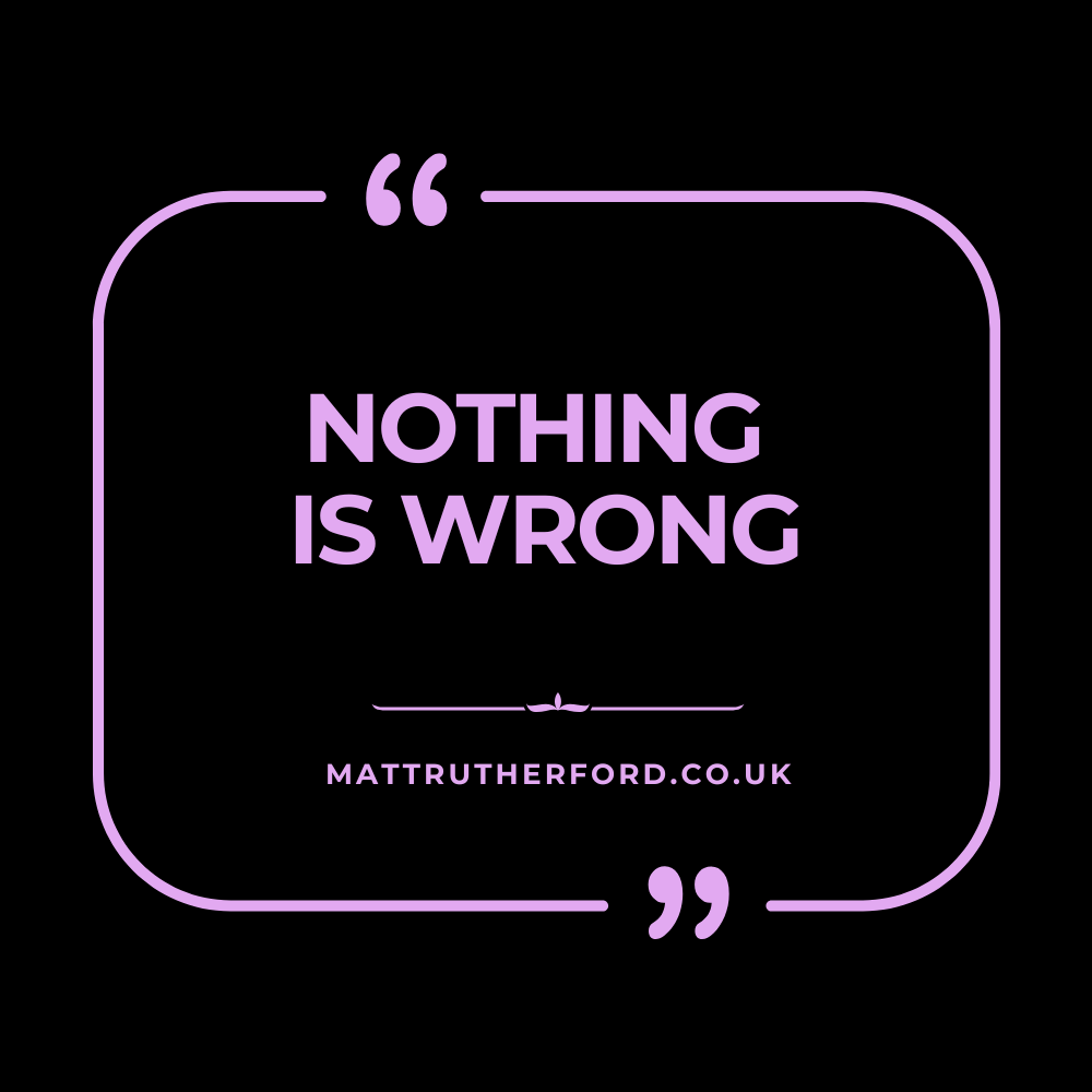 #307 - Nothing is Wrong
