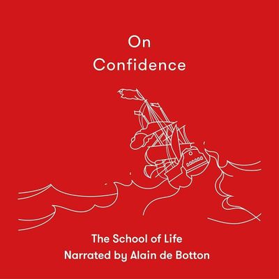 On Confidence - Alain De Botton and The School of Life