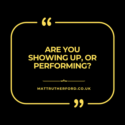 295 : Are you showing up, or performing?