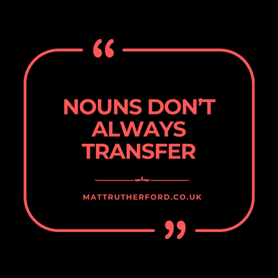 #305 - Nouns don't always Transfer