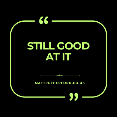 #308 - Still good at it
