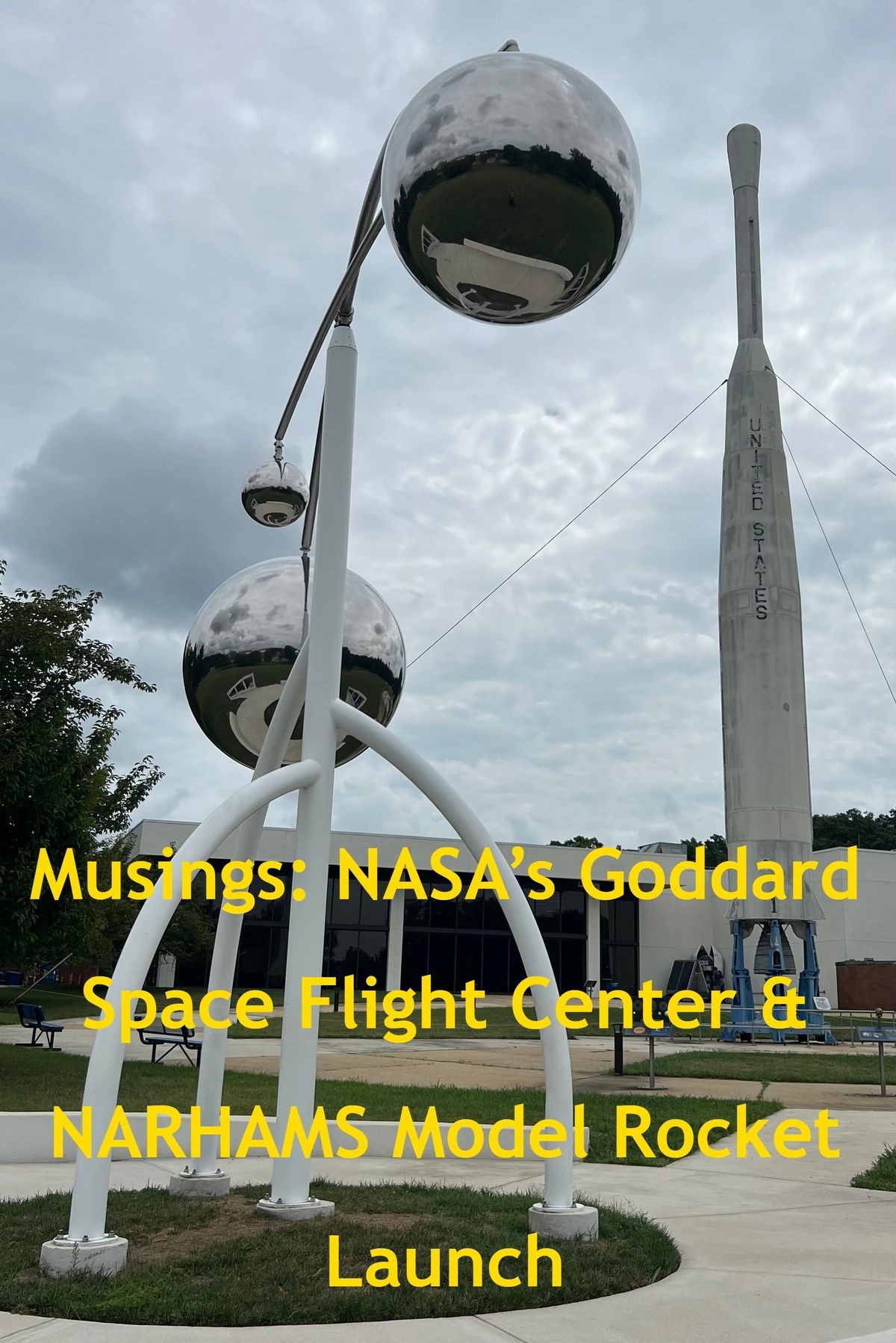 Musings: NASA’s Goddard Space Flight Center & NARHAMS Model Rocket Launch