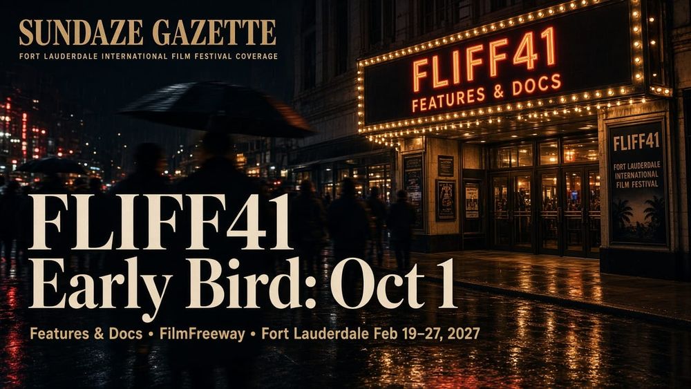 FLIFF41 Early Bird Hits Oct 1: Feature & Doc Owner Map for February’s Fort Lauderdale Fest
