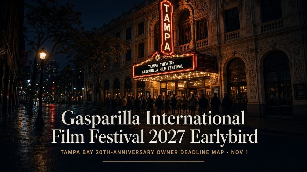 Gasparilla International Film Festival 2027 Earlybird: Tampa Bay 20th-Anniversary Owner Deadline Map
