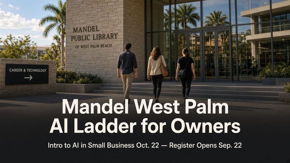 Mandel West Palm AI Ladder for Owners: Intro to AI in Small Business Oct. 22 — Register Opens Sep. 22
