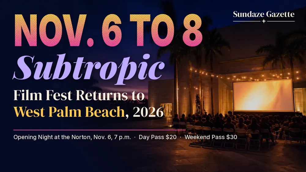 Subtropic Film Festival 2026: Nov. 6 to 8 in West Palm Beach
