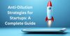 Guide to Anti-Dilution Strategies for Startups | Startup.Africa