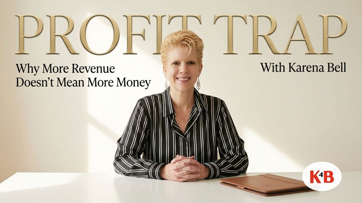 Profit Trap: Why More Revenue Doesn't Mean More Money | K4B with Karena Bell