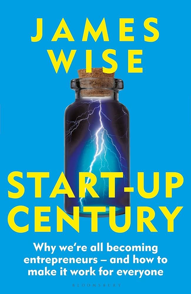 Startup Century:  A New Book on Technology Policy by Balderton's James Wise