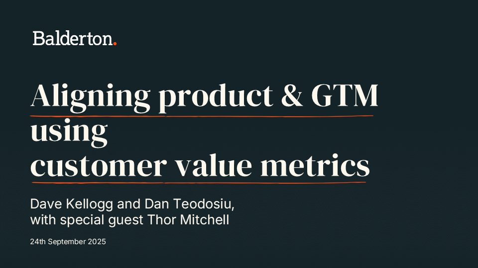 Slides from Balderton Webinar on Aligning Product and GTM Using Customer Value Metrics