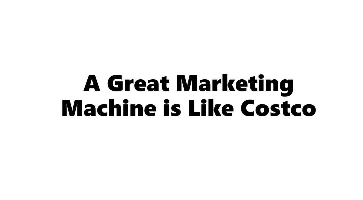 Great Marketing Machines Are Like Costco