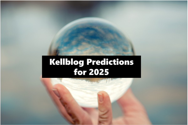 Kellblog Predictions for 2025