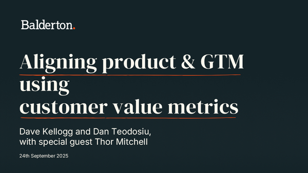 Slides from Balderton Webinar on Aligning Product and GTM Using Customer Value Metrics