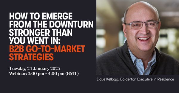 Emerging Stronger from the Downturn Than You Went In -- A Balderton Webinar
