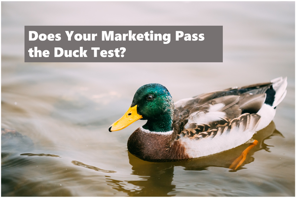 Does Your Marketing Pass the Duck Test?
