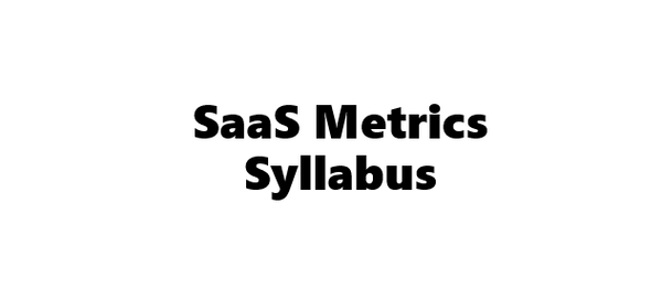 My SaaS Metrics Syllabus