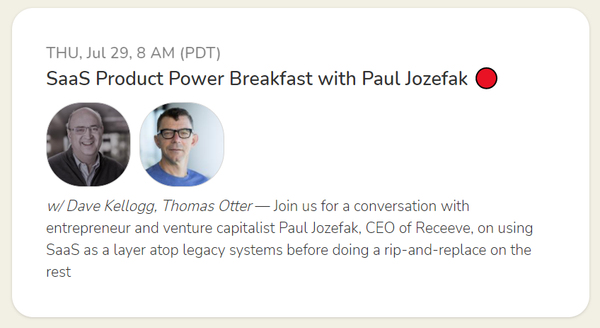 Tomorrow's Product Power Breakfast with Paul Jozefak on Introducing SaaS as a Layer to Lighten the Legacy Load