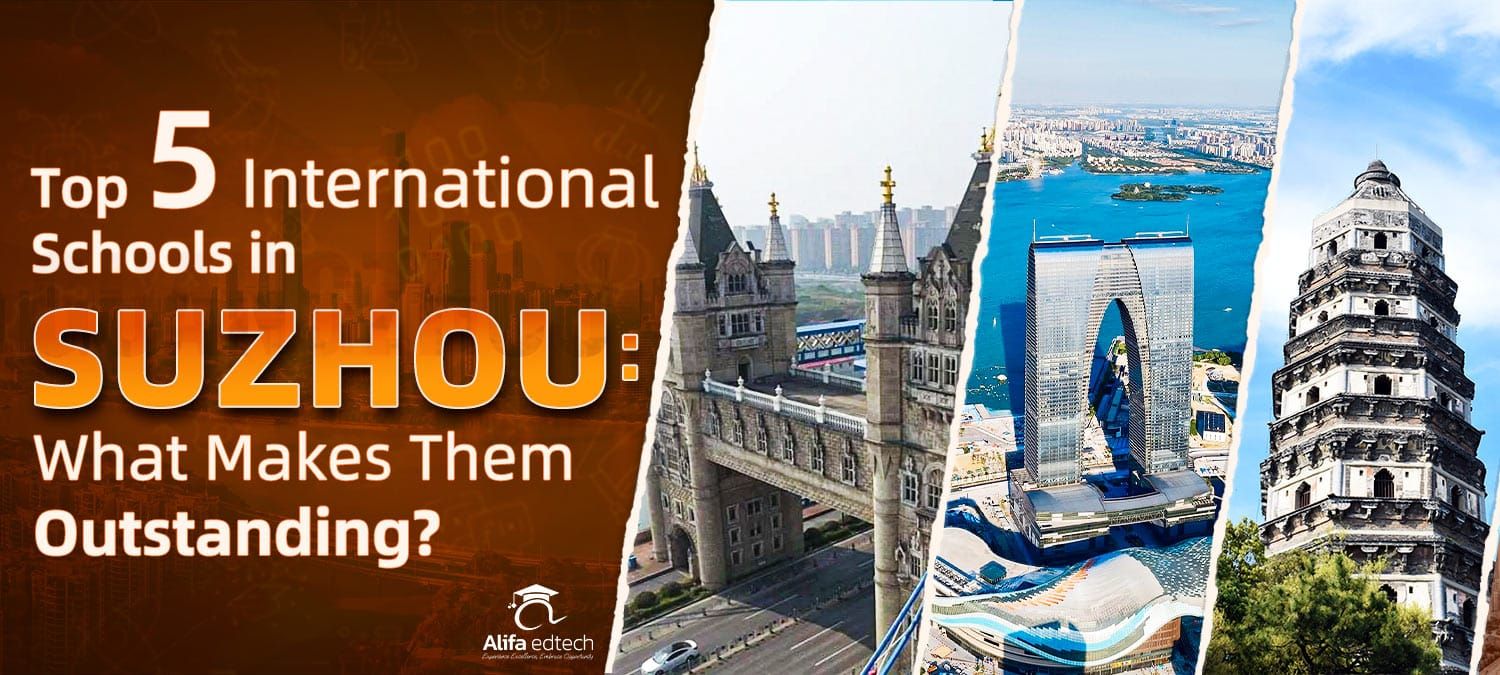 Outstanding international schools in Suzhou, shown with modern and historical city architecture.