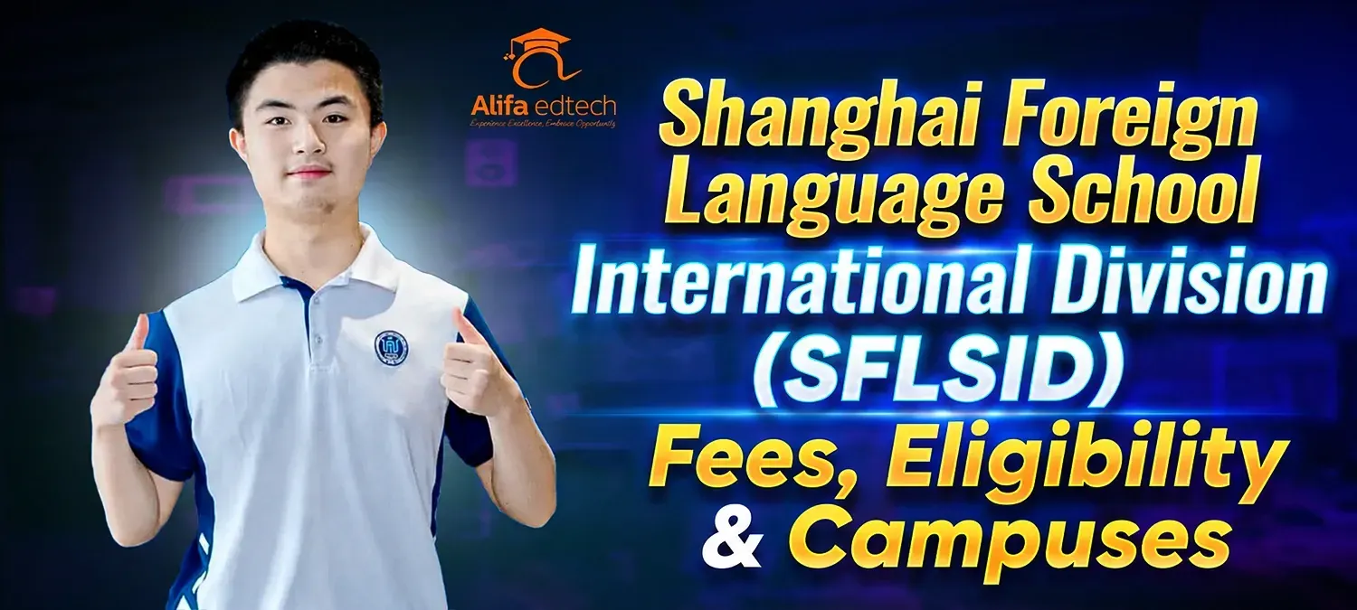 Shanghai Foreign Language School International Division (SFLSID) fees, eligibility and campuses guide