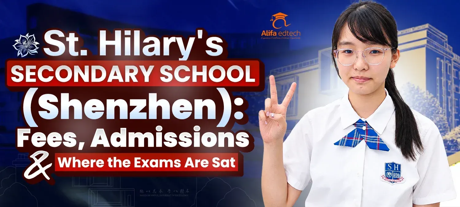 St. Hilary's Secondary School (Shenzhen) — fees, admissions, DSE and A-Level guide 2026