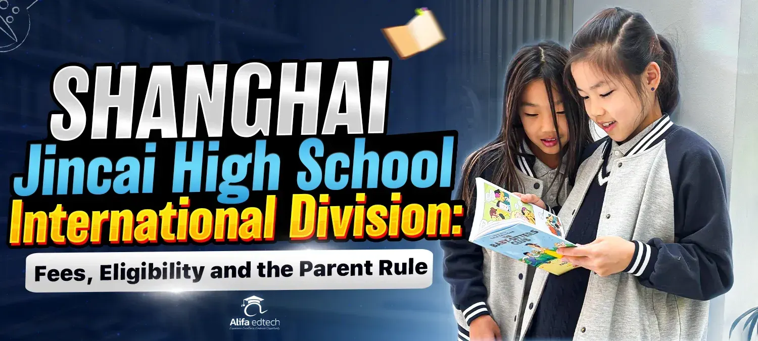 Shanghai Jincai High School International Division (JCID, 上海市进才中学国际部) — fees, eligibility and the parent rule guide for foreign families in Pudong Shanghai, by Alifa Education