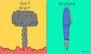 Responding, Not Reacting