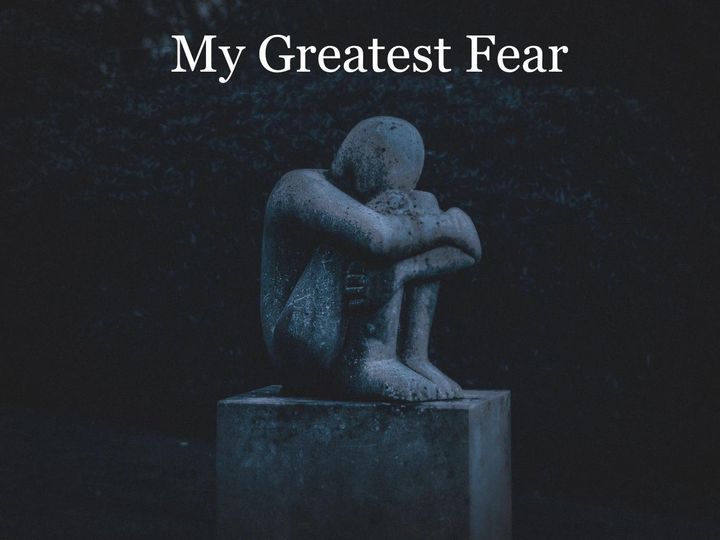 My Greatest Fear