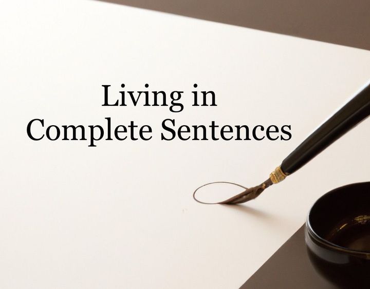 Living in Complete Sentences