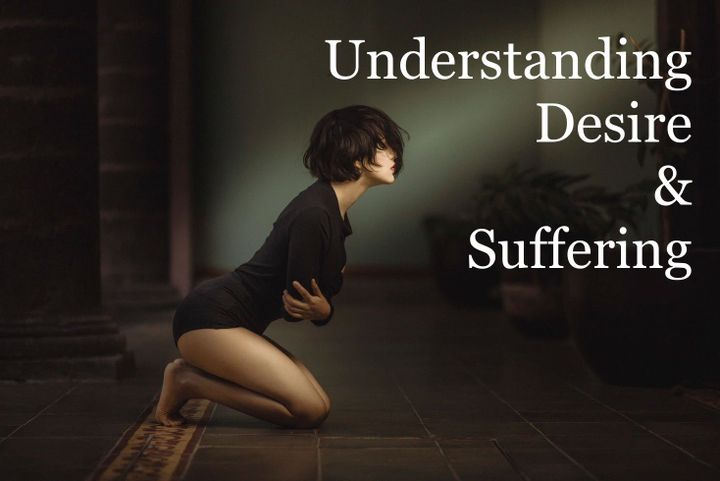 Understanding Desire & Suffering