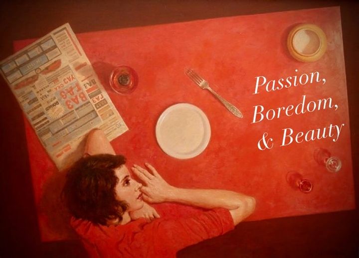 Passion, Boredom, & Beauty