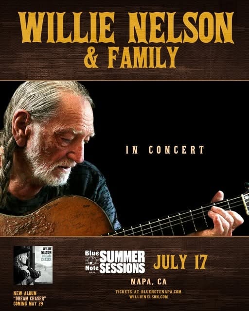 May be an image of guitar and text that says 'WILLIE NELSON & FAMILY IN CONCERT WILLIE NELSON BRAM CHASER NEW ALBUM "DREAM CHASER" COMING MAY 29 u SUMMER Note SESSIONS JULY 17 NAPA, NAPA,CA CA TICKETS BLUENOTENAPA.COM WILLIENELSON.COM'