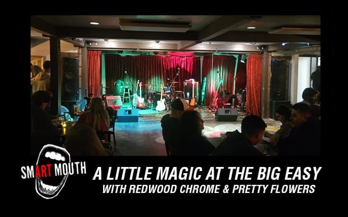 A little magic at The Big Easy (with Redwood Chrome & The Pretty Flowers)