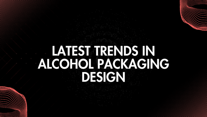 Latest Trends in Alcohol Packaging Design