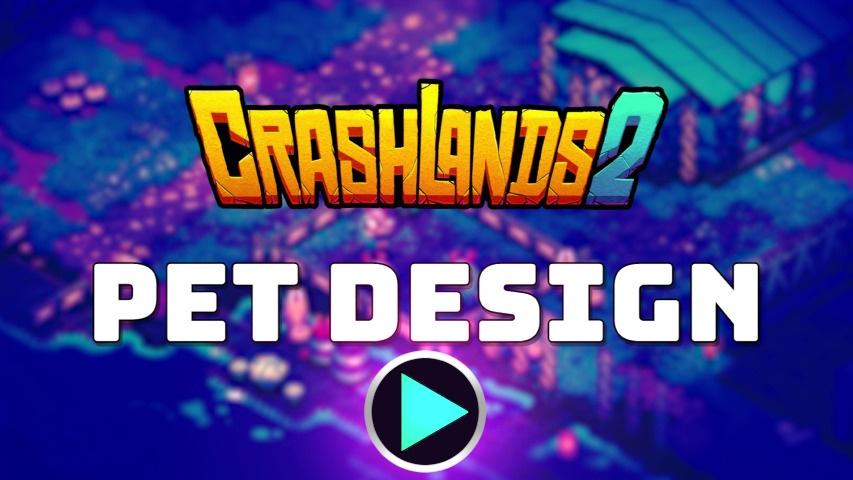 Thumbnail for the YouTube video version of this Ballyhoo, showing the Crashlands 2 logo and the title "Pet Design".